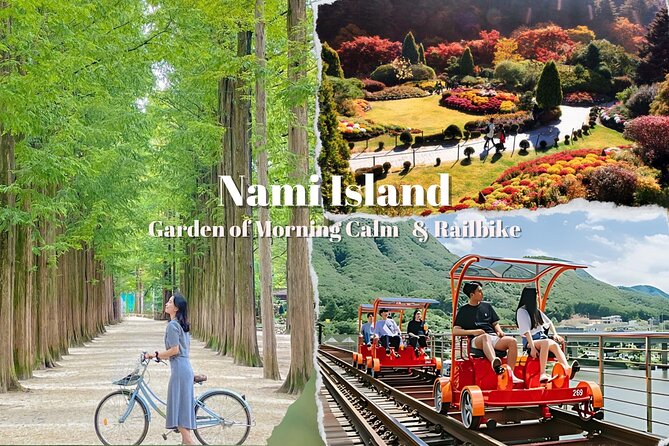 Nami Island & Garden of Morning Calm & Gangchon Railbike Tour - Leaving Seoul for real scenery, not just sightseeing stops