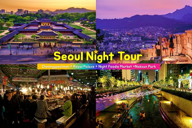 Seoul Night Tour (Gwangjang Market, Royal Palace and Naksan Park) - A Seoul Night Tour Built Like a Story, Palace to River to Views